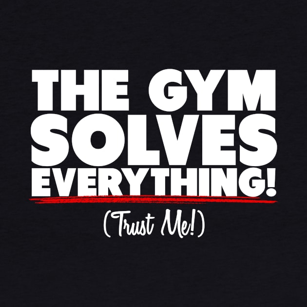 The Gym Solves Everything! by CurlyDesigns